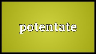 Potentate Meaning [upl. by Moishe730]