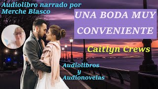 Audiolibro UNA BODA MUY CONVENIENTE Audiolibro de amor con voz humana Novela romántica [upl. by Alysia]