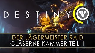 Destiny  Jägermeister Raid Gläserne Kammer Teil 1  Mit Nexxoss amp Angelus  deutsch [upl. by Virgie]