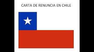 Carta de renuncia en Chile [upl. by Ennairak]