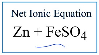 How to Write the Net Ionic Equation for Zn  FeSO4  ZnSO4  Fe [upl. by Arimat821]