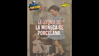 La leyenda de quotLa Muñeca de Porcelanaquot [upl. by Saunderson]