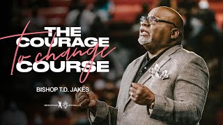 The Courage to Change Course  Bishop TD Jakes [upl. by Neille]