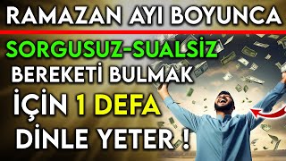 RAMAZAN AYI BOYUNCA SORGUSUZSUALSİZ BEREKETİ BULMAK İÇİN 1 DEFA BU DUAYI DİNLE YETER [upl. by Lennox]