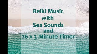 Reiki Healing Music with Sea Sounds and 3 Minute Timer  26 x 3 min [upl. by Teresina]