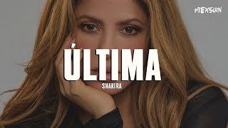 Shakira  Última Letra [upl. by Edniya]