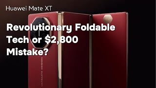 Huawei Mate XT Revolutionary Foldable Tech or 2800 Mistake [upl. by Christensen]