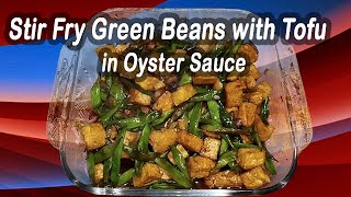 Delicious Stirfried Green Beans And Tofu In Savory Oyster Sauce [upl. by Solim]