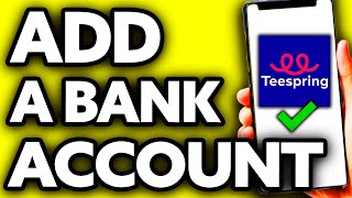 How To Add Bank Account in Teespring [upl. by Aynosal]