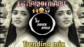 Ek Aankh Maru to  Edm Mix  Hindi dj song  DJ SONYA STYLE [upl. by Rooney]