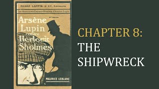 Arsène Lupin versus Herlock Sholmes Leblanc CH 8 The Shipwreck FINALE [upl. by Nybbor]