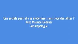 Maurice Godelier  Une société peutelle se moderniser sans s’occidentaliser [upl. by Lamdin55]