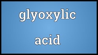 Glyoxylic acid Meaning [upl. by Hazeghi]