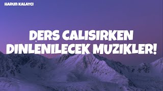 DERS ÇALIŞIRKEN DILENILECEK MUZIKLER  Rahatlama ve Odaklanma 🎶 6 [upl. by Einahpit]