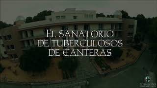 Trailer del Sanatorio de Tuberculosos de Canteras [upl. by Huntington]