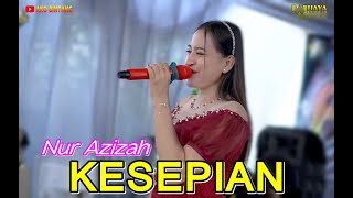 KESEPIAN  NUR AZIZAH  ALLDIVA [upl. by Hpeosj601]