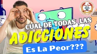 ADICCIONES Cual será la peor [upl. by Nebuer]