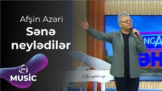 Afşin Azəri  Sənə neylədilər [upl. by Nena]