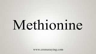 How To Say Methionine [upl. by Jehu191]