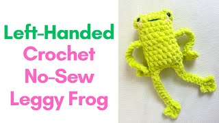 LEFT HANDED LEGGY FROG CROCHET  How to crochet a frog left handed [upl. by Algie]