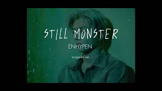 ENHYPEN  Still Monster clean acapella [upl. by Frum]