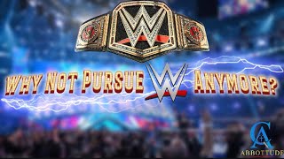 WHY NOT PURSUE WWE ANYMORE [upl. by Ayekehs507]