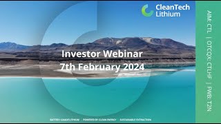 CleanTech Lithium Investor Webinar 7th February 2024 [upl. by Obaza]