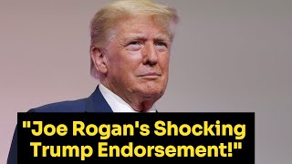 quotShocking Support from Joe Rogan Popular Podcaster Officially Endorses Donald Trumpquot [upl. by Kleper]