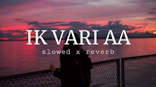 Ik vari aa ❤ slowed x reverb  songseditz [upl. by Orth]