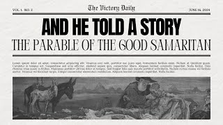 And He Told A Story The Parable of the Good Samaritan [upl. by Anidem]