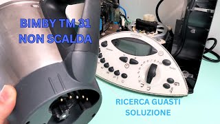 Bimby TM 31 non scalda ricerca guasti [upl. by Behrens]