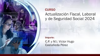 Actualización Fiscal Laboral y de Seguridad Social 2024 [upl. by Rusert608]