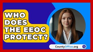 Who Does the EEOC Protect  CountyOfficeorg [upl. by Assereht]