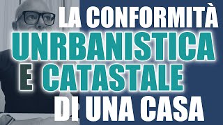 La conformità urbanistica e catastale di una casa spiegata semplice [upl. by Ennylhsa]