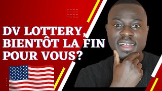 GREEN CARD  DV LOTTERY BIENTÔT LA FIN POUR CERTAINS D’ENTRE VOUS [upl. by Lehar467]