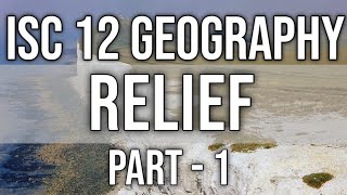 Relief  Class 12 ISC Geography  Chap3  Part1  Hindi Explanation [upl. by Ruffi]