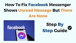 How To Fix Facebook Messenger Shows Unread Message But There Are None [upl. by Lucila]