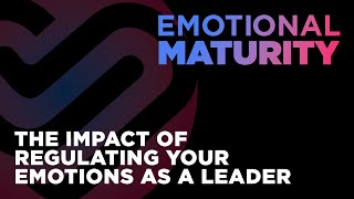 The Impact of Regulating Your Emotions as a Leader [upl. by Spears]