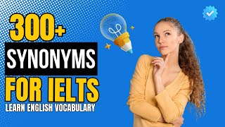 MASTER 300 Advanced Synonyms for IELTS Like a PRO [upl. by Adran]