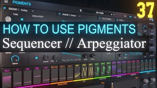 Sequencer and Arpeggiator Tab PART 37  Arturia Pigments 4 Tutorial [upl. by Jimmy]