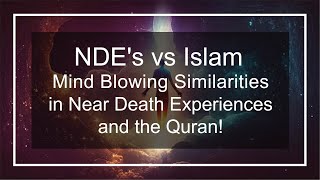 NDEs vs Islam  Similarities in Near Death Experiences the Islamic Faith Religion and the Quran [upl. by Efioa]