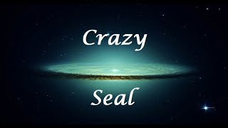 Crazy  Seal LetraLyrics [upl. by Eibor999]