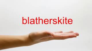 How to Pronounce blatherskite  American English [upl. by Vidovik]