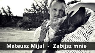 Mateusz Mijal  Zabijasz mnie Official Audio 2014 [upl. by Leahcimluap]