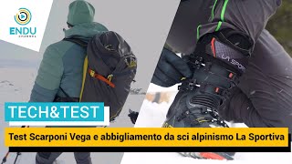 Test Scarponi Vega e abbigliamento da sci alpinismo La Sportiva [upl. by Kampmann]