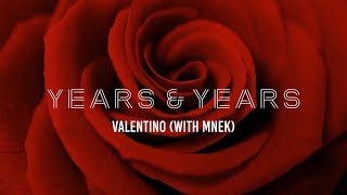 Years amp Years amp MNEK  Valentino Lyrics [upl. by Aibos487]