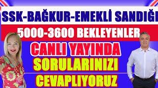 Canlı SSKBAĞKUEMEKİ SANDIĞI 5000  3600 Bekleyenler Sorularınzı Cevaplıyoruz [upl. by Rahcir628]