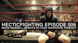 HECTICFIGHTING 006 Mads Burnell debuts in Cage Warriors tonight [upl. by Eelrebmik]