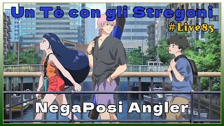 Un Té con gli Stregoni  Live85  NegaPosiAngler [upl. by Wein256]