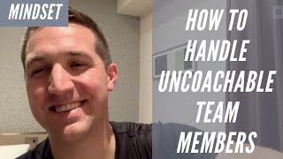 How to Handle Uncoachable Team Members [upl. by Illa885]